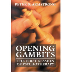 Opening Gambits: The First Session of Psychotherapy