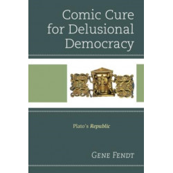 Comic Cure for Delusional Democracy: Plato's Republic