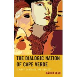 The Dialogic Nation of Cape Verde: Slavery, Language, and Ideology