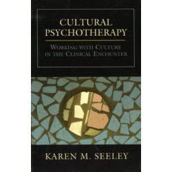 Cultural Psychotherapy: Working With Culture in the Clinical Encounter