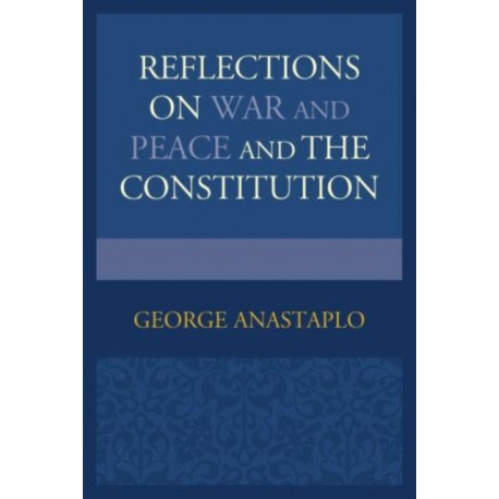 Reflections on War and Peace and the Constitution