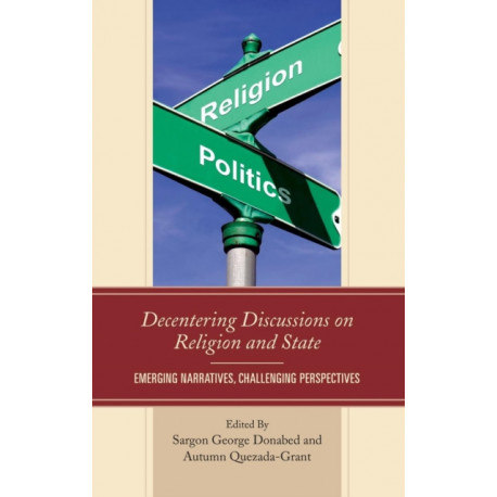 Decentering Discussions on Religion and State: Emerging Narratives, Challenging Perspectives