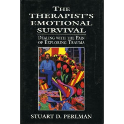 The Therapist's Emotional Survival: Dealing with the Pain of Exploring Trauma