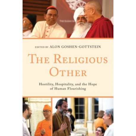 The Religious Other: Hostility, Hospitality, and the Hope of Human Flourishing