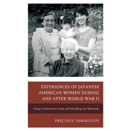 Experiences of Japanese American Women during and after World War II: Living in Internment Camps and Rebuilding Life Afterwards