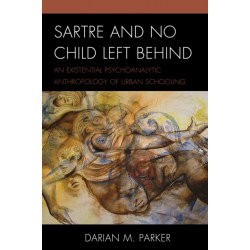 Sartre and No Child Left Behind: An Existential Psychoanalytic Anthropology of Urban Schooling