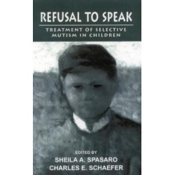 Refusal to Speak: Treatment of Selective Mutism in Children