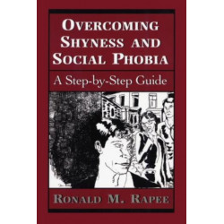 Overcoming Shyness and Social Phobia: A Step-by-Step Guide