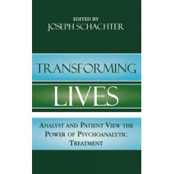 Transforming Lives: Analyst and Patient View the Power of Psychoanalytic Treatment