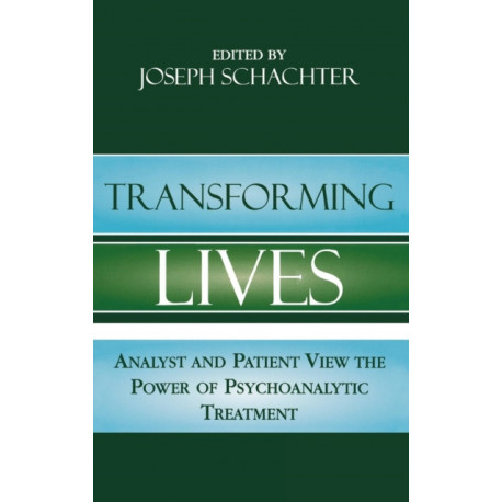 Transforming Lives: Analyst and Patient View the Power of Psychoanalytic Treatment