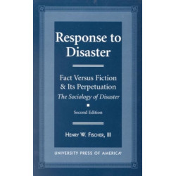 Response to Disaster: Fact Versus Fiction & Its Perpetuation -The Sociology of Disaster-