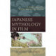 Japanese Mythology in Film: A Semiotic Approach to Reading Japanese Film and Anime