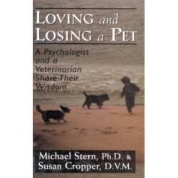 Loving and Losing a Pet: A Psychologist and a Veterinarian Share Their Wisdom