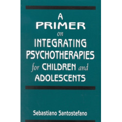 A Primer on Integrating Psychotherapies for Children and Adolescents