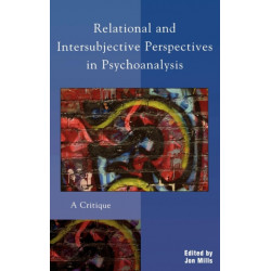 Relational and Intersubjective Perspectives in Psychoanalysis: A Critique