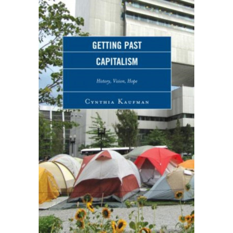 Getting Past Capitalism: History, Vision, Hope