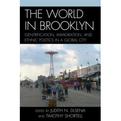 The World in Brooklyn: Gentrification, Immigration, and Ethnic Politics in a Global City