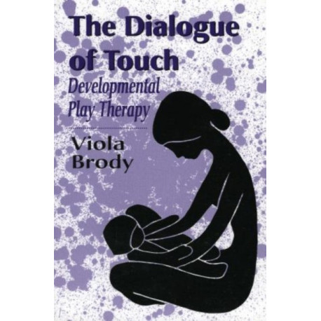 Dialogue of Touch: Developmental Play Therapy