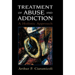 Treatment of Abuse and Addiction: A Holistic Approach