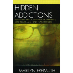 Hidden Addictions: Assessment Practices for Psychotherapists, Counselors, and Health Care Providers