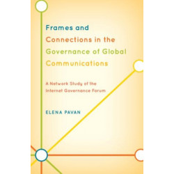 Frames and Connections in the Governance of Global Communications: A Network Study of the Internet Governance Forum