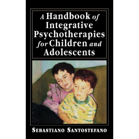 A Handbook of Integrative Psychotherapies for Children and Adolescents