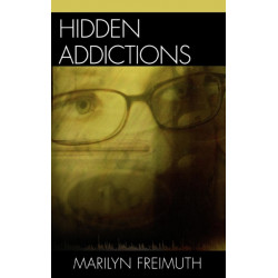 Hidden Addictions: Assessment Practices for Psychotherapists, Counselors, and Health Care Providers