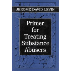 Primer for Treating Substance Abusers