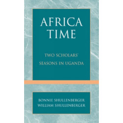 Africa Time: Two Scholars' Seasons in Uganda
