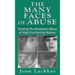 The Many Faces of Abuse: Treating the Emotional Abuse of High-Functioning Women