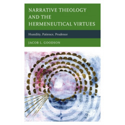 Narrative Theology and the Hermeneutical Virtues: Humility, Patience, Prudence