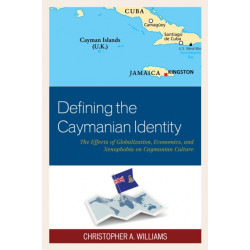 Defining the Caymanian Identity: The Effects of Globalization, Economics, and Xenophobia on Caymanian Culture