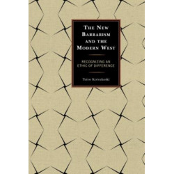 The New Barbarism and the Modern West: Recognizing an Ethic of Difference