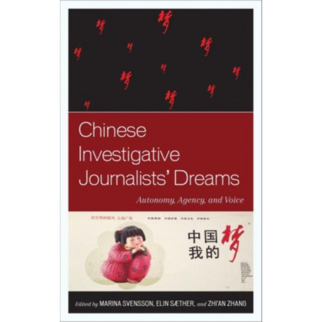Chinese Investigative Journalists' Dreams: Autonomy, Agency, and Voice