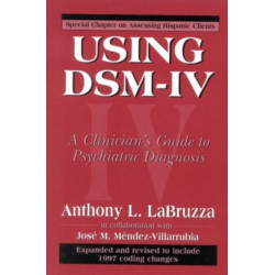Using DSM-IV: A Clinician's Guide to Psychiatric Diagnosis