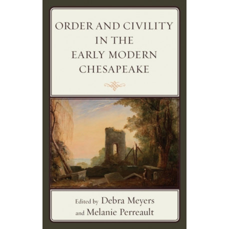 Order and Civility in the Early Modern Chesapeake