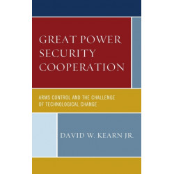 Great Power Security Cooperation: Arms Control and the Challenge of Technological Change