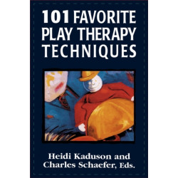 101 Favorite Play Therapy Techniques: Volume 1