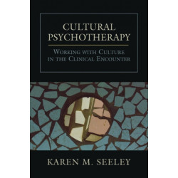 Cultural Psychotherapy: Working With Culture in the Clinical Encounter