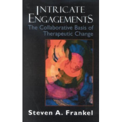 Intricate Engagements: The Collaborative Basis of Therapeutic Change
