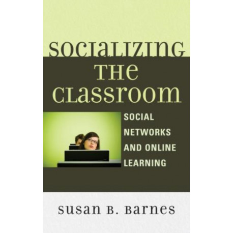 Socializing the Classroom: Social Networks and Online Learning
