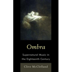 Ombra: Supernatural Music in the Eighteenth Century