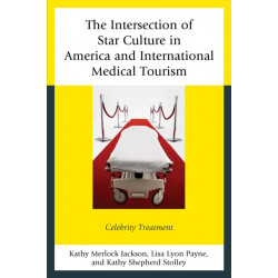 The Intersection of Star Culture in America and International Medical Tourism: Celebrity Treatment
