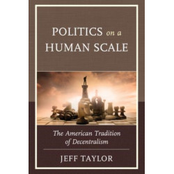 Politics on a Human Scale: The American Tradition of Decentralism