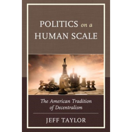 Politics on a Human Scale: The American Tradition of Decentralism
