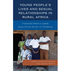 Young People's Lives and Sexual Relationships in Rural Africa: Findings from a Large Qualitative Study in Tanzania