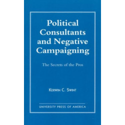 Political Consultants and Negative Campaigning: The Secrets of the Pros