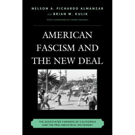American Fascism and the New Deal: The Associated Farmers of California and the Pro-Industrial Movement