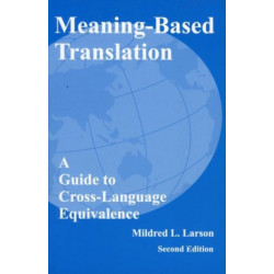 Meaning-Based Translation: A Guide to Cross-Language Equivalence