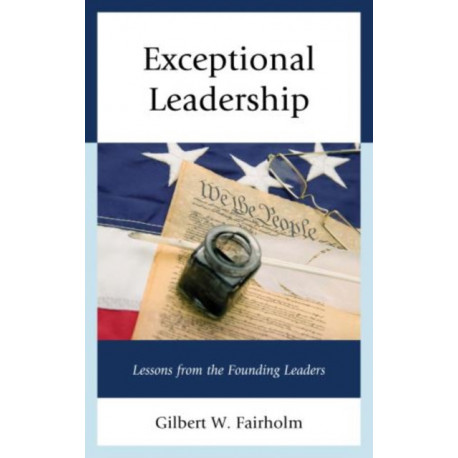 Exceptional Leadership: Lessons from the Founding Leaders
